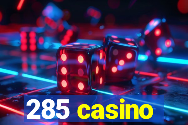 285 casino